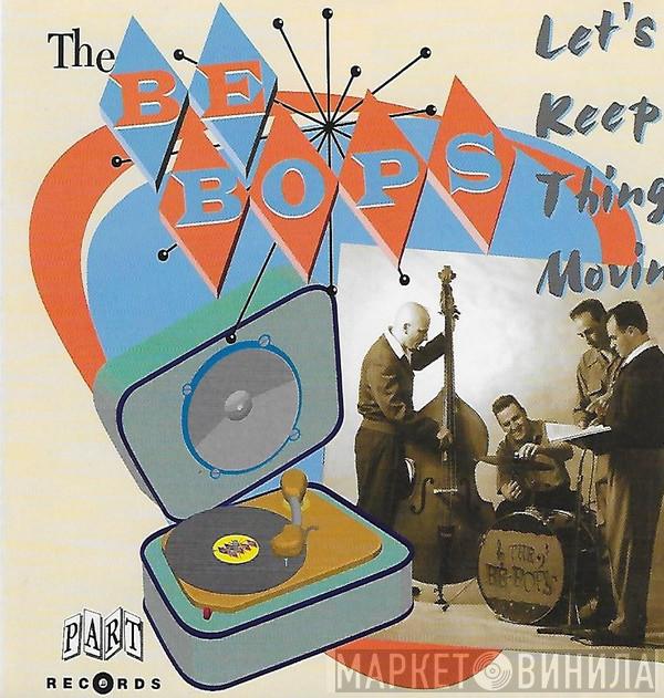  The Be Bops  - Let's Keep Things Movin'
