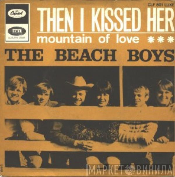 The Beach Boys  - Then I Kissed Her / Mountain Of Love