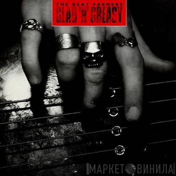 The Beat Farmers - Glad 'N' Greasy