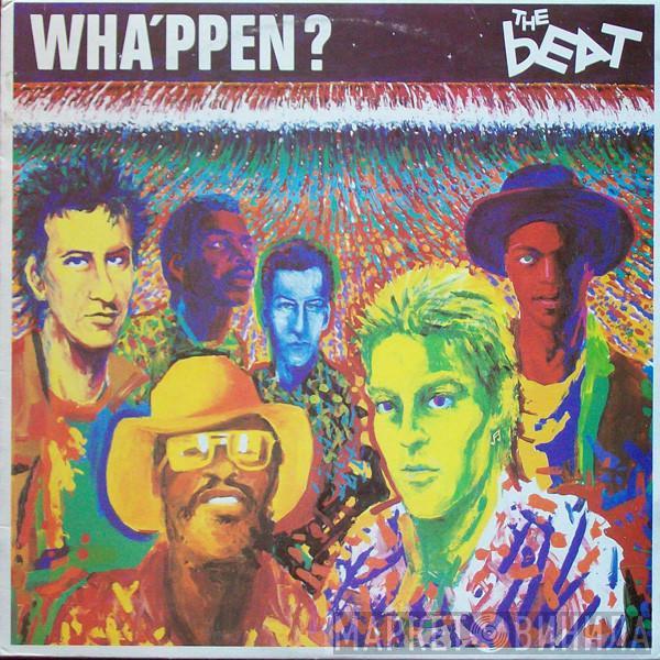  The Beat   - Wha'ppen?