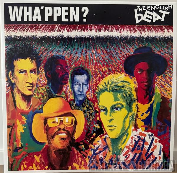 The Beat  - Wha'ppen?