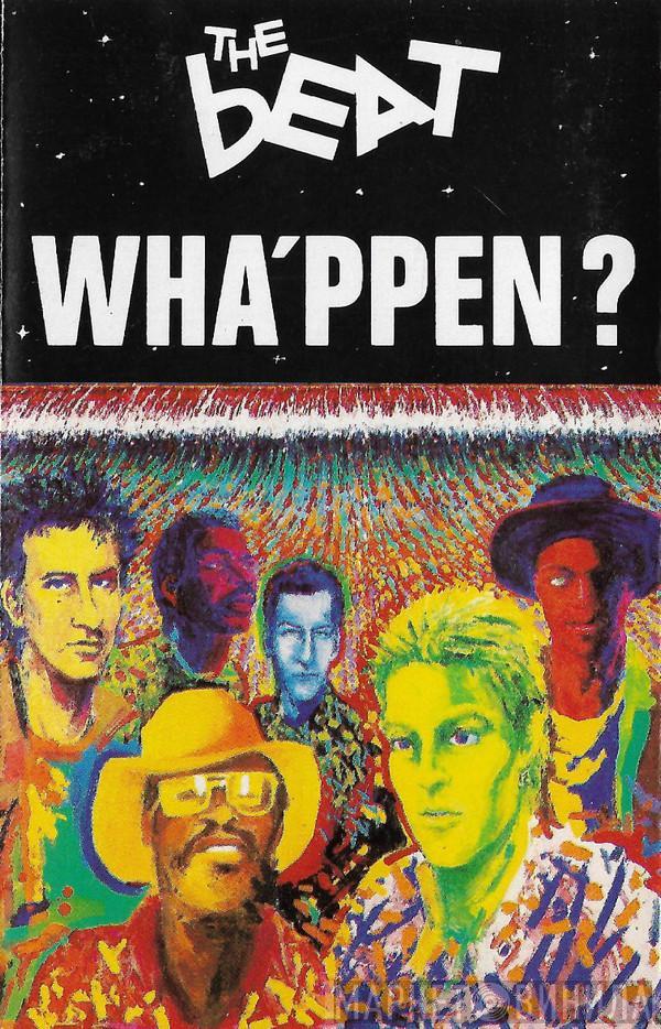 The Beat  - Wha'ppen