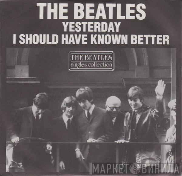  The Beatles  - Yesterday / I Should Have Known Better