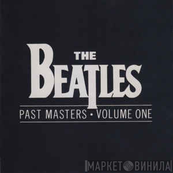  The Beatles  - Past Masters • Volume One