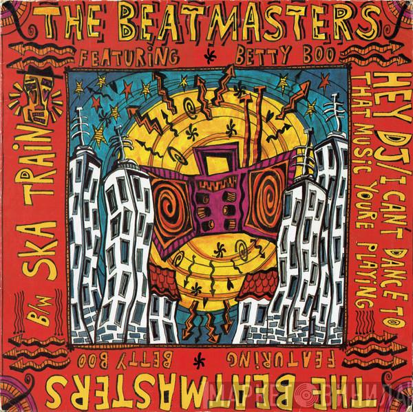 The Beatmasters Betty Boo  - Hey DJ / I Can't Dance To That Music You're Playing B/w Ska Train
