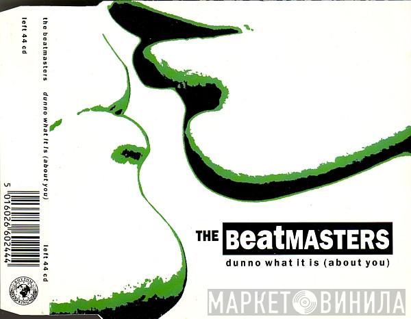  The Beatmasters  - Dunno What It Is (About You)