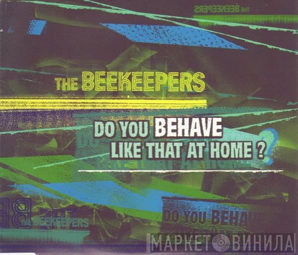 The Beekeepers - Do You Behave Like That At Home?