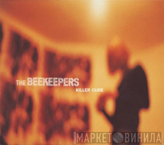  The Beekeepers  - Killer Cure