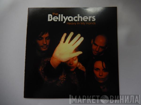 The Bellyachers - Heavy In My Hands
