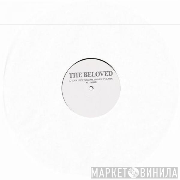  The Beloved  - Your Love Takes Me Higher (The Evil Mix) / Awoke