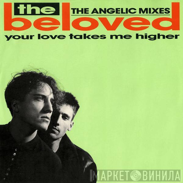  The Beloved  - Your Love Takes Me Higher (The Angelic Mixes)