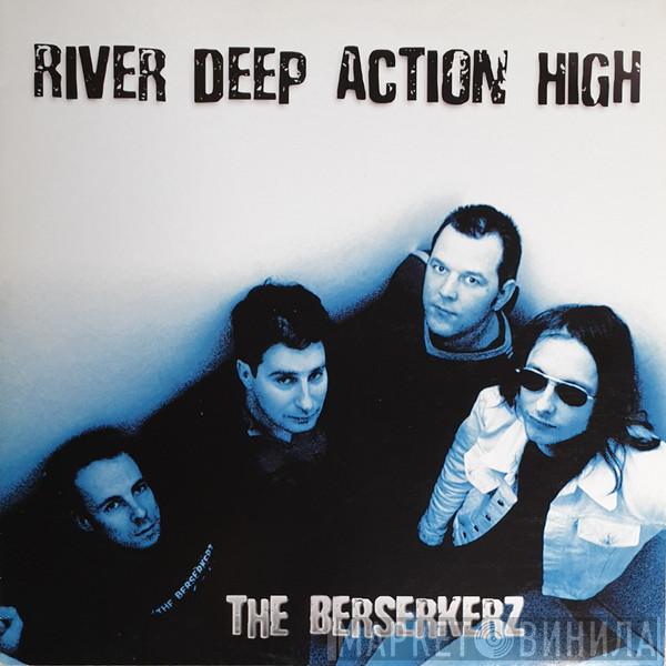 The Berserkerz - River Deep Action High