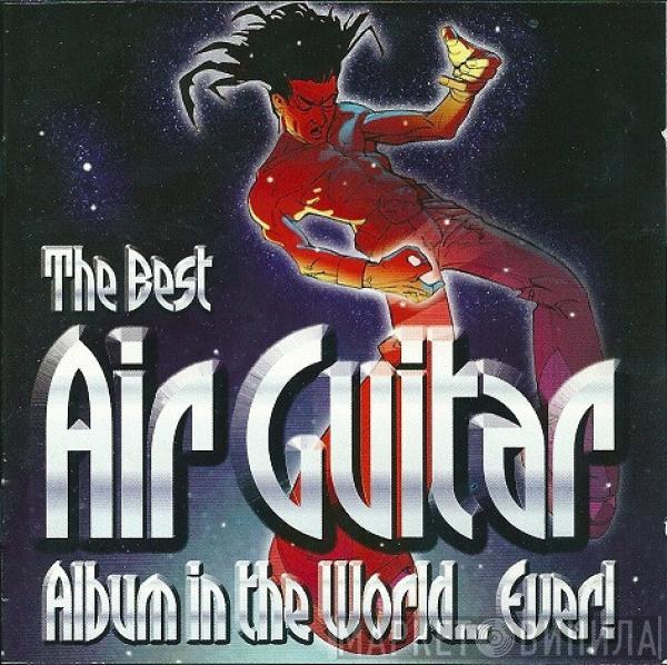  - The Best Air Guitar Album In The World... Ever!