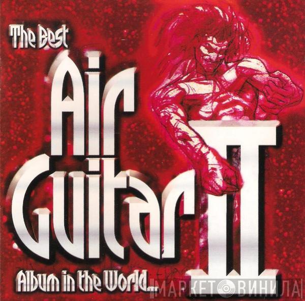  - The Best Air Guitar Album In The World... II