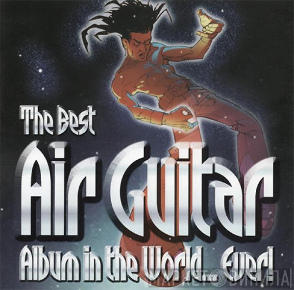  - The Best Air Guitar Album In The World... Ever!