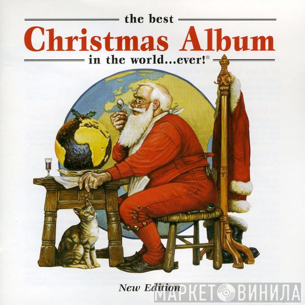  - The Best Christmas Album In The World...Ever! New Edition