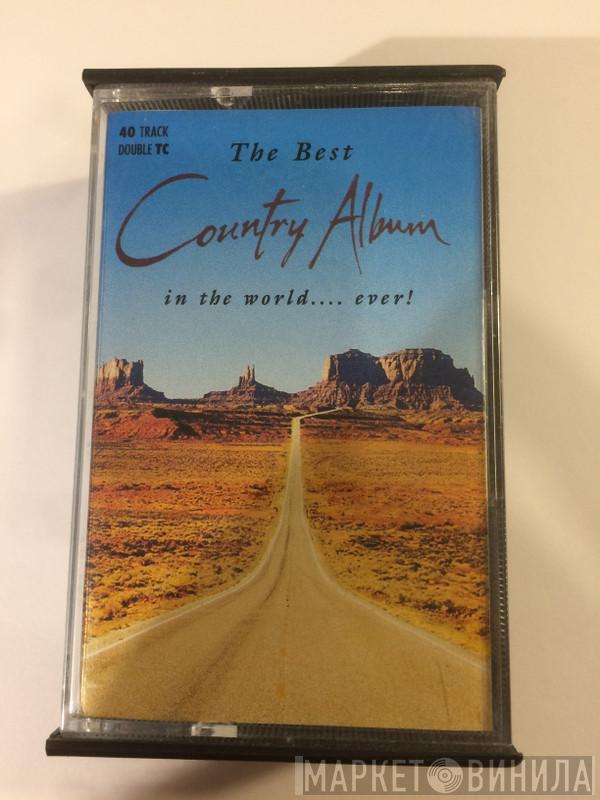  - The Best Country Album In The World.... Ever!