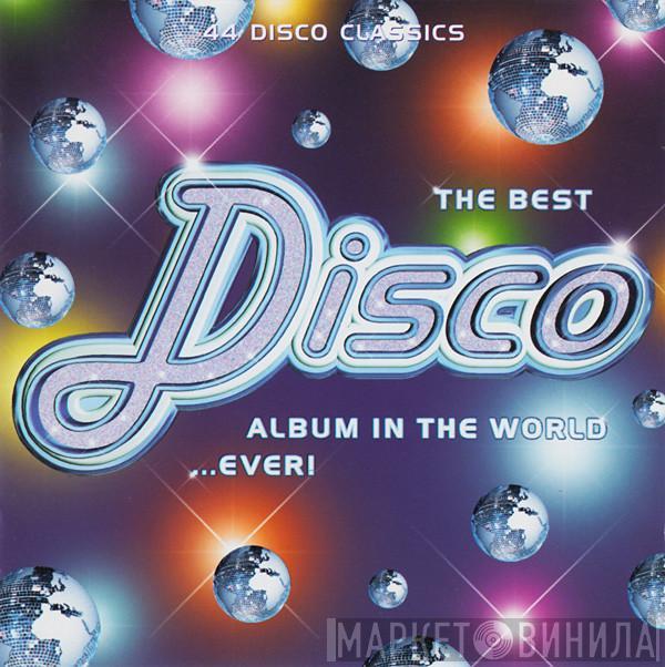  - The Best Disco Album In The World ...Ever!