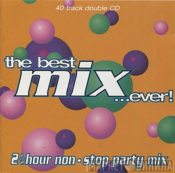  - The Best Mix...Ever!