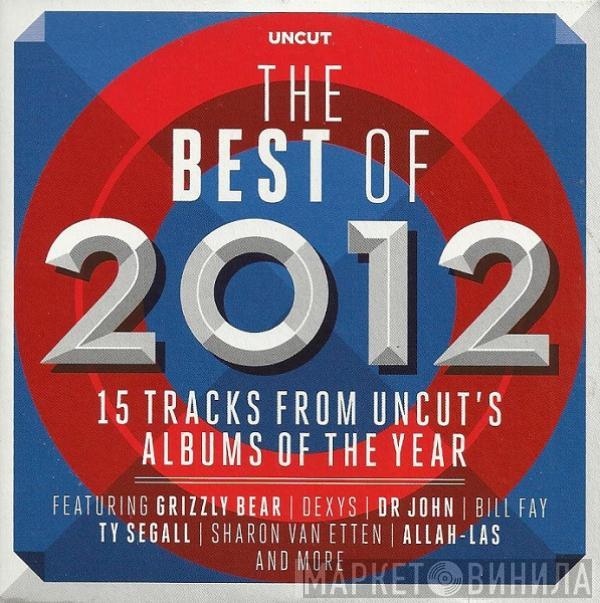  - The Best Of 2012 (15 Tracks From Uncut's Albums Of The Year)