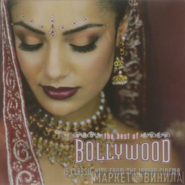  - The Best Of Bollywood (15 Classic Hits From The Indian Cinema)