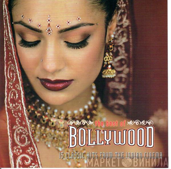 - The Best Of Bollywood (15 Classic Hits From The Indian Cinema)