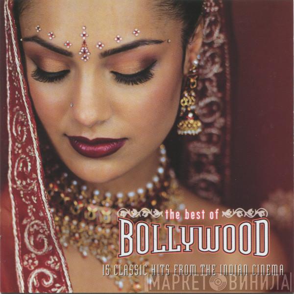  - The Best Of Bollywood (15 Classic Hits From The Indian Cinema)