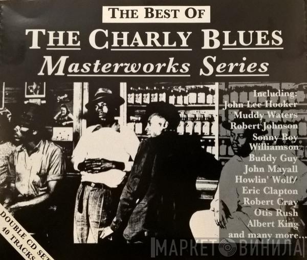  - The Best Of The Charly Blues Masterworks Series