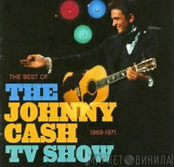  - The Best Of The Johnny Cash TV Show: 1969-1971