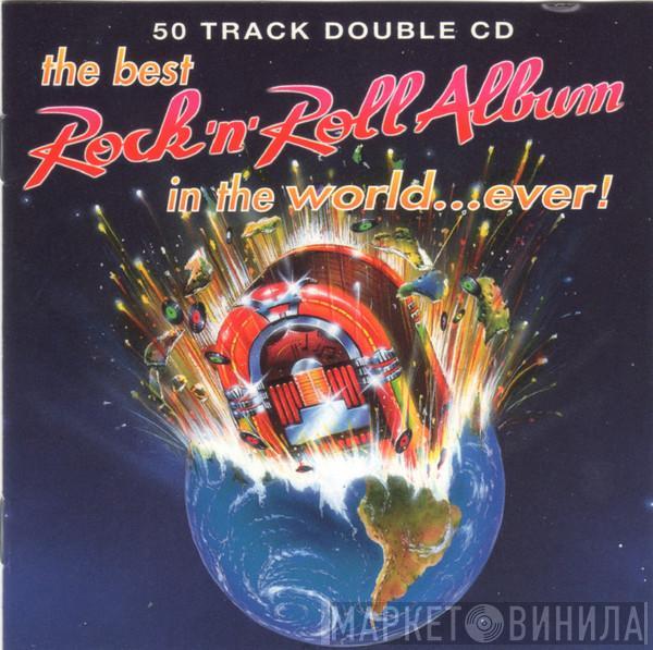  - The Best Rock 'N' Roll Album In The World... Ever