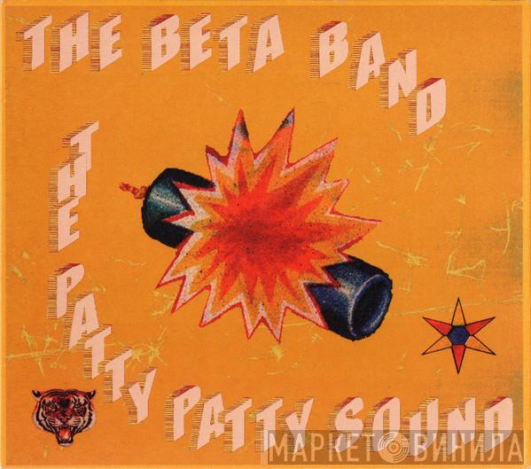  The Beta Band  - The Patty Patty Sound