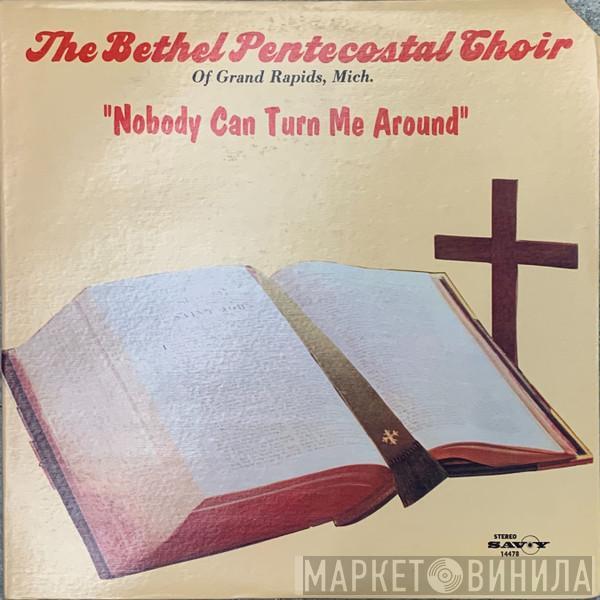 The Bethel Pentecostal Church Choir - Nobody Can Turn Me Around