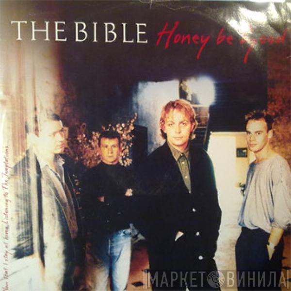  The Bible  - Honey Be Good