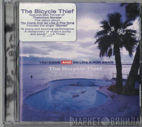  The Bicycle Thief  - You Come And Go Like A Pop Song