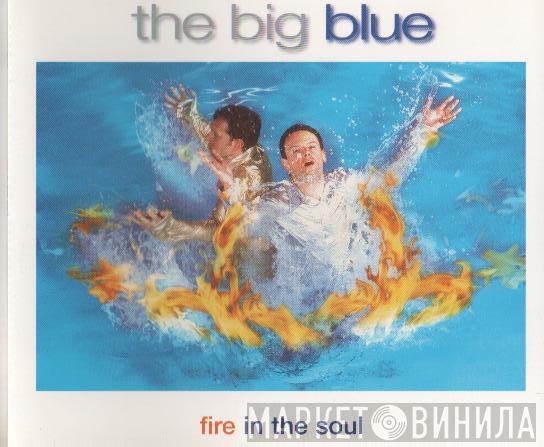 The Big Blue - Fire In The Soul
