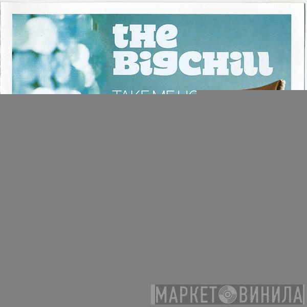  - The Big Chill & Livingetc Present Take Me Home