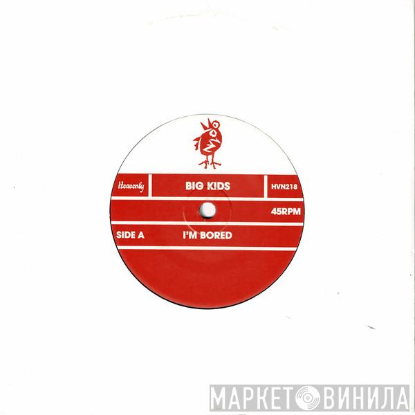The Big Kids - I'm Bored
