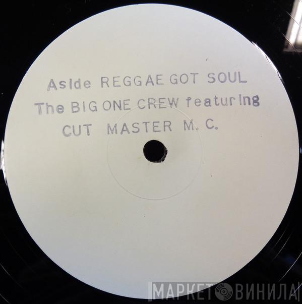 The Big One Crew, Longsy D, Cut Master M.C. - Reggae Got Soul / Hip Hop Reggae