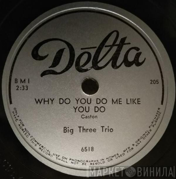 The Big Three Trio - Why Do You Do Me Like You Do / Goodbye, Mr. Blues