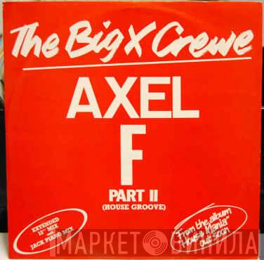 The Big X Crewe - Axel F Part II (House Groove)