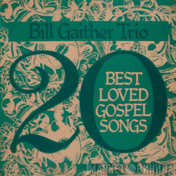 The Bill Gaither Trio - 20 Best Loved Gospel Songs