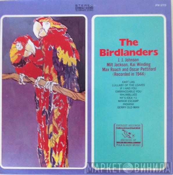 The Birdlanders, J.J. Johnson, Milt Jackson, Kai Winding, Max Roach, Oscar Pettiford - The Birdlanders (Recorded In 1944)