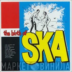  - The Birth Of Ska
