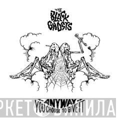 The Black Ghosts - Anyway You Choose To Give It