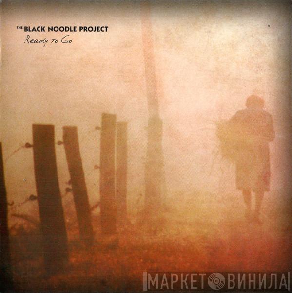 The Black Noodle Project - Ready To Go