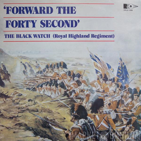 The Black Watch (Royal Highland Regiment) - Forward The Forty Second