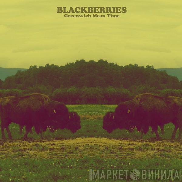 The Blackberries  - Greenwich Mean Time