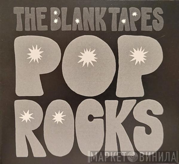  The Blank Tapes  - Pop Rocks