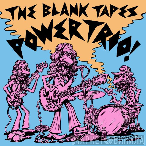  The Blank Tapes  - Power Trio!