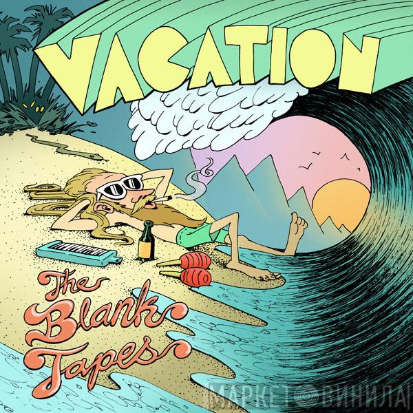  The Blank Tapes  - Vacation